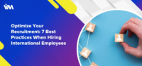 Optimize Your Recruitment: 7 Best Practices When Hiring International Employees