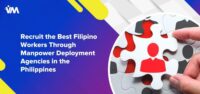 Recruit the Best Filipino Workers Through Manpower Deployment Agencies in the Philippines