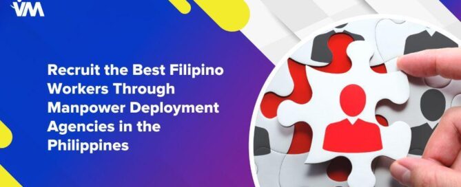 Recruit the Best Filipino Workers Through Manpower Deployment Agencies in the Philippines