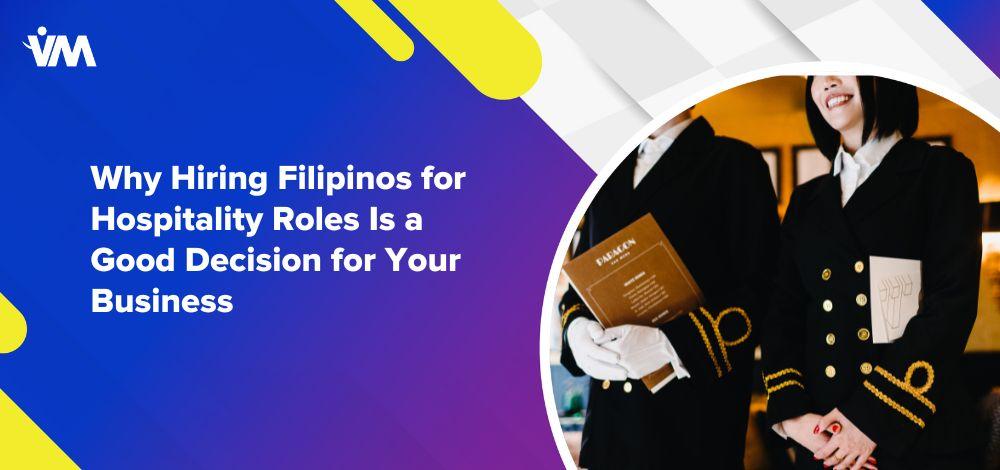 Why Hiring Filipinos for Hospitality Roles Is a Good Decision for Your Business